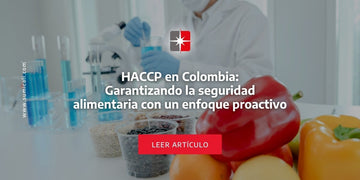 HACCP en Colombia: Garantizando la seguridad alimentaria con un enfoque proactivo